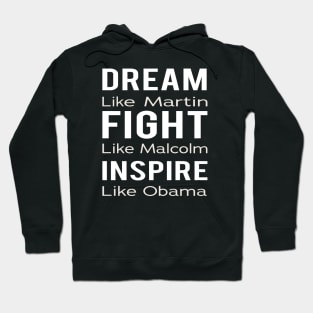 Dream Like Martin Fight Like Malcolm Inspire Like Obama Hoodie